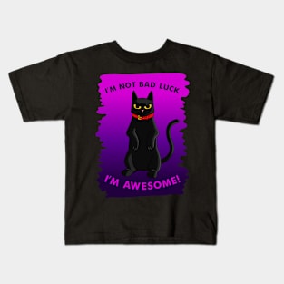 I'm Not Bad Luck, I'm Awesome!! Kids T-Shirt